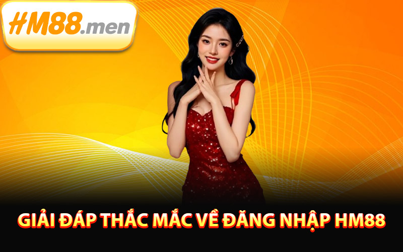 Giải đáp thắc mắc về đăng nhập HM88