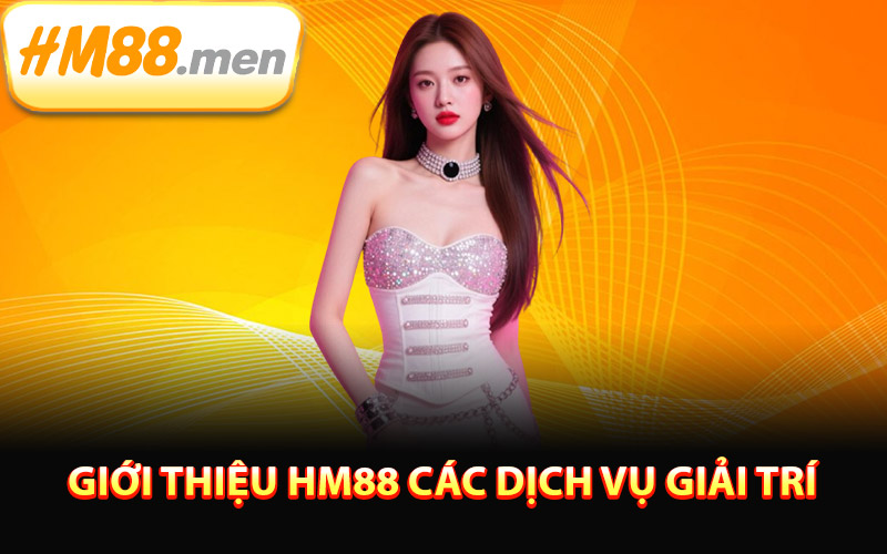 Giới thiệu HM88 các dịch vụ giải trí