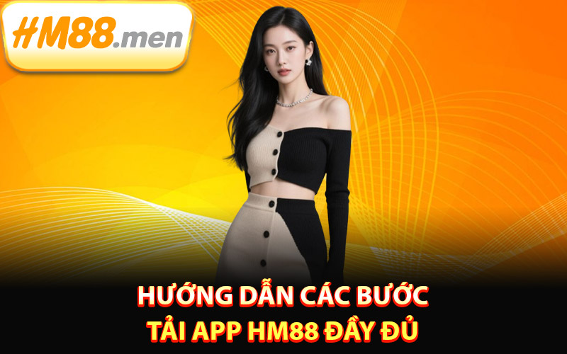 Hướng dẫn các bước tải app HM88 đầy đủ