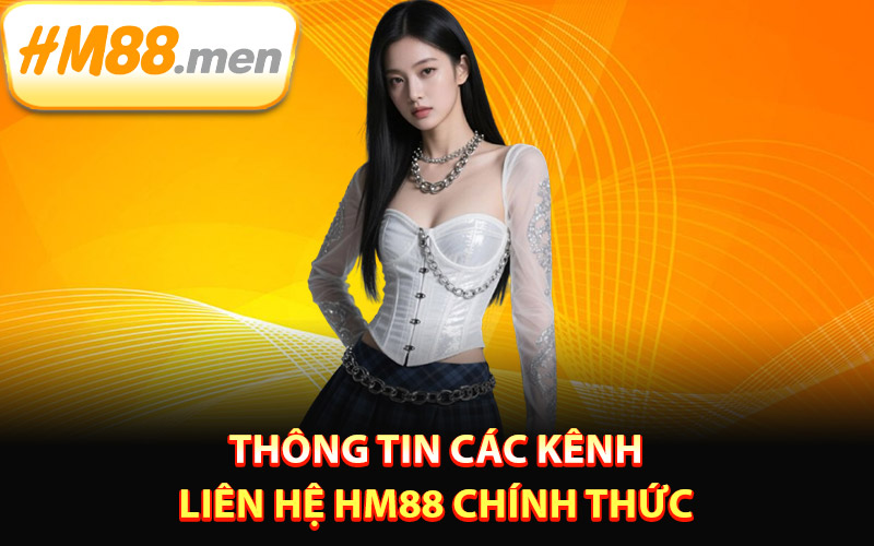 Thông tin các kênh liên hệ HM88 chính thức